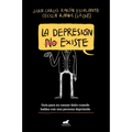 La Depresión (No) Existe / Depression Does (Not) Exist - Paperback