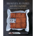 Brownies, Blondies and Other Traybakes: 65 Delicious Recipes for Home-Baked Sweet Treats - Hardcover