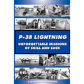 P-38 LIGHTNING Unforgettable Missions of Skill and Luck