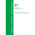 Code of Federal Regulations Title 31, Volume 2, July 1, 2015