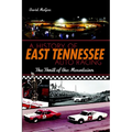 A History of East Tennessee Auto Racing: The Thrill of the Mountains