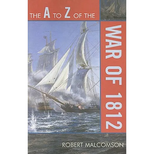 to Z of the War of 1812