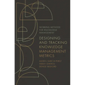 Designing and Tracking Knowledge Management Metrics - Paperback