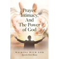 Prayer, Intimacy, and The Power of God. - Paperback