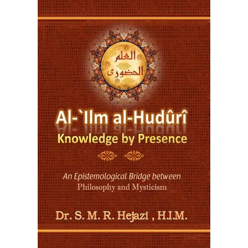 al-`Ilm al-Huduri: Knowledge by Presence - Paperback