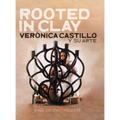 Rooted in Clay: Verónica Castillo y su arte - Hardcover