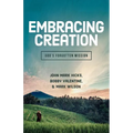 Embracing God's Creation: God's Forgotten Mission - Paperback