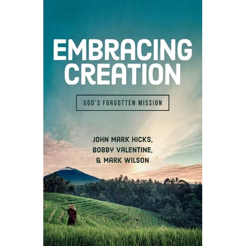 Embracing God's Creation: God's Forgotten Mission - Paperback