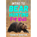 Intro to Bear Hunting for Kids - Paperback
