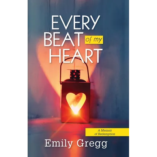Every Beat of my Heart: A Memoir Of Redemption - Paperback