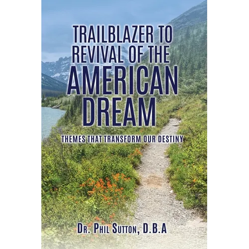 Trailblazer to Revival of the American Dream: Themes That Transform Our Destiny
