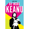Be More Keanu - Hardcover