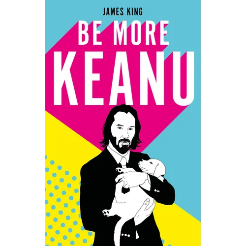 Be More Keanu - Hardcover