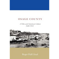 Osage County: A Tribe and American Culture 1600-1934