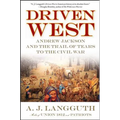 Driven West: Andrew Jackson and the Trail of Tears to the Civil War