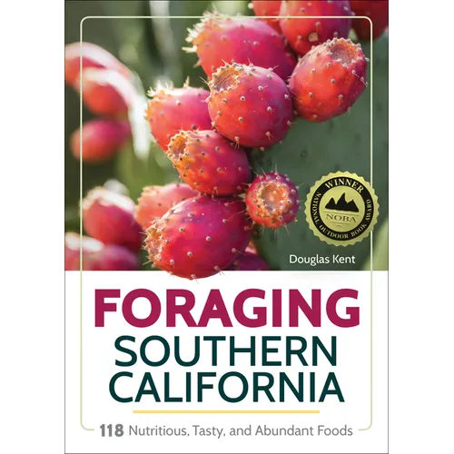 Foraging Southern California: 118 Nutritious, Tasty, and Abundant Foods