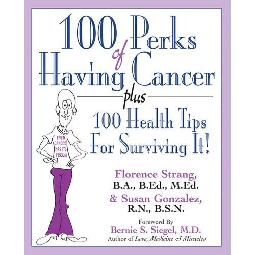100 Perks of Having Cancer: Plus 100 Health Tips for Surviving It! - Paperback