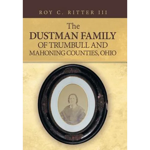 The Dustman Family of Trumbull and Mahoning Counties, Ohio