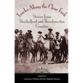 Tracks Along the Clear Fork: Stories from Shackelford and Throckmorton Counties