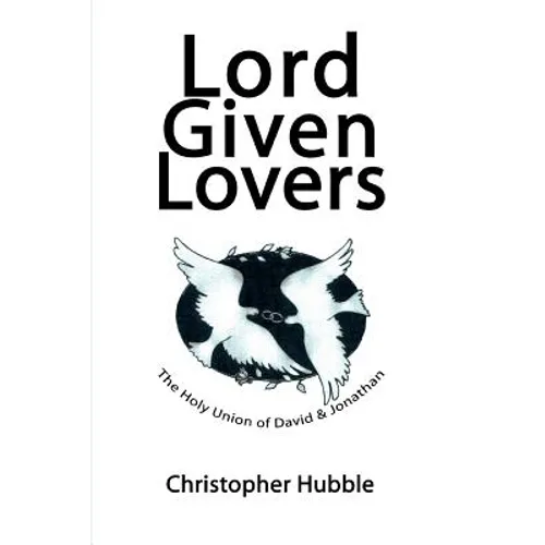 Lord Given Lovers: The Holy Union of David & Jonathan - Paperback