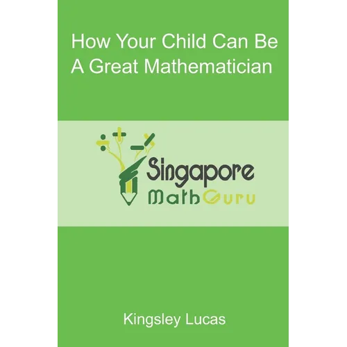 How Your Child Can Be a Great Mathematician - Paperback