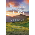 Declaring His Glory among the Nations: Daily Scripture Meditations from Pastors around the World - Paperback