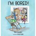 I'm Bored! - Hardcover