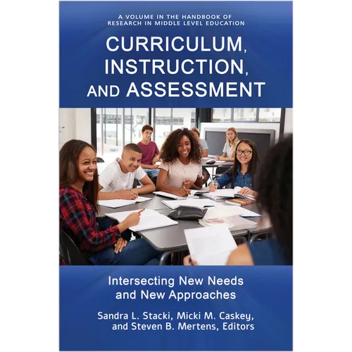 Curriculum, Instruction, and Assessment: Intersecting New Needs and New Approaches - Paperback