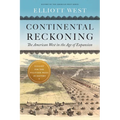 Continental Reckoning: The American West in the Age of Expansion