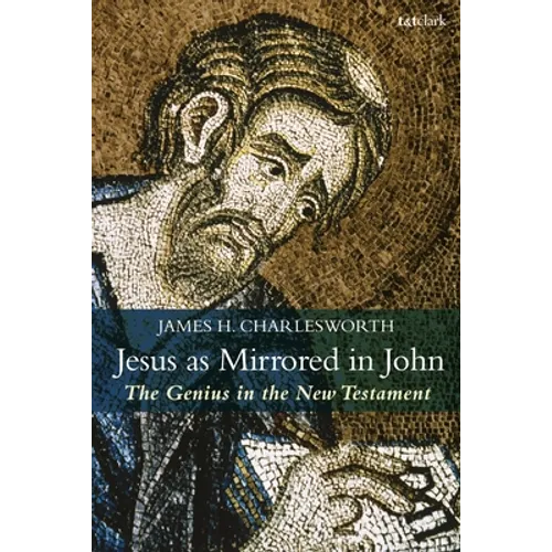 Jesus as Mirrored in John: The Genius in the New Testament - Paperback