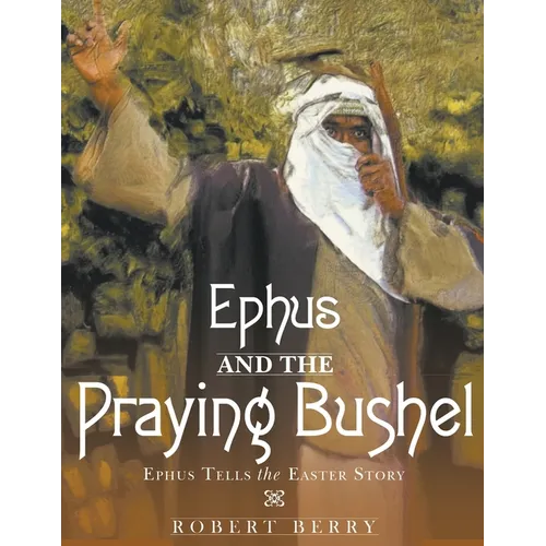 Ephus and the Praying Bushel - Paperback