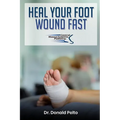 Heal Your Foot Wound Fast - Paperback