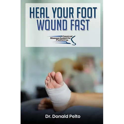Heal Your Foot Wound Fast - Paperback