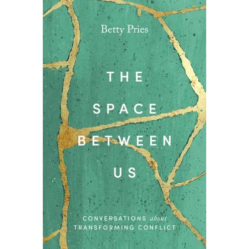 The Space Between Us: Conversations about Transforming Conflict - Paperback