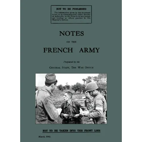 Notes on the French Army 1942: A WW2 British War Office Handbook