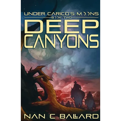 Deep Canyons: Under Carico's Moons: Book Two - Paperback