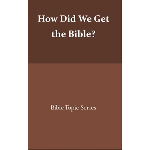 How did we get the Bible?: Bible Topic Series - Paperback