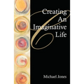 Creating an Imaginative Life - Paperback