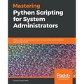 Mastering Python Scripting for System Administrators - Paperback