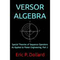 Versor Algebra: Special Theories of Sequence Operators as Applied to Power Engineering, Part 2 - Paperback