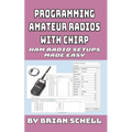 Programming Amateur Radios with CHIRP: Ham Radio Setups Made Easy - Paperback