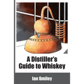 A Distiller's Guide to Whiskey - Paperback