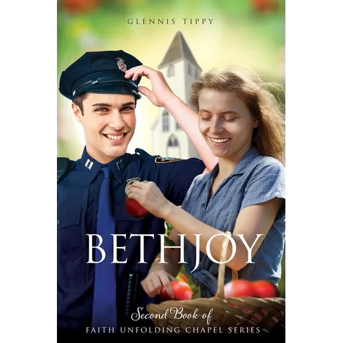 Bethjoy: Second Book of The Faith Unfolding Chapel Series - Paperback
