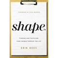 S.H.A.P.E.: Finding and Fulfilling Your Unique Purpose for Life - Paperback