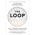 The Loop: How AI Is Creating a World Without Choices and How to Fight Back - Paperback