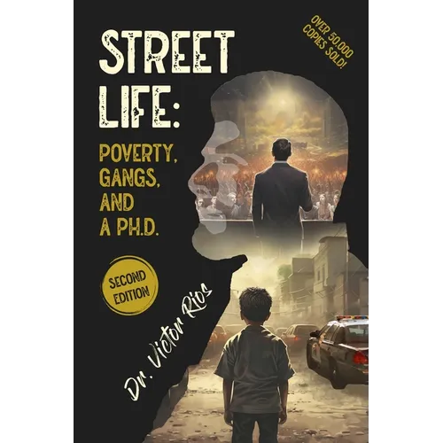 Street Life: Poverty, Gangs, and a Ph.D. Second Edition - Paperback