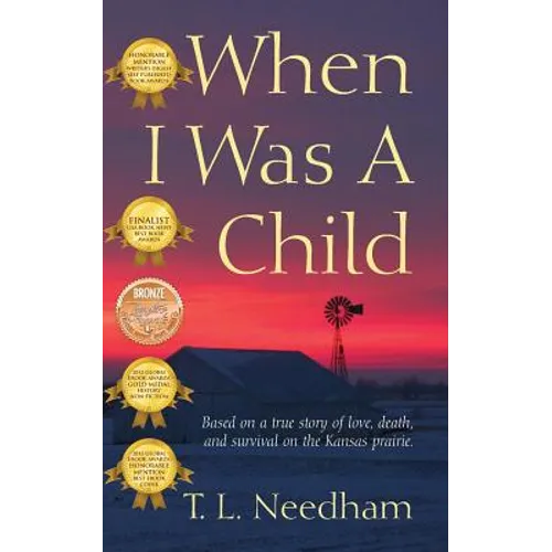 When I Was a Child: Based on a True Story of Love, Death, and Survival on the Kansas Prairie