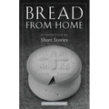 Bread from Home: A Collection of Short Stories - Paperback