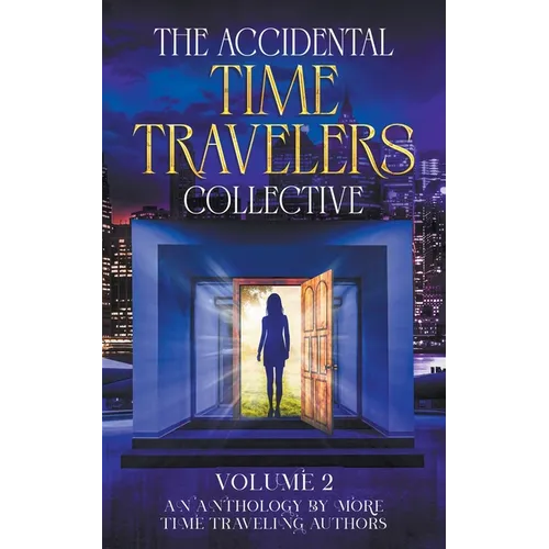 The Accidental Time Travelers Collective, Vol. 2 - Paperback