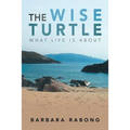 The Wise Turtle: What Life Is About - Paperback